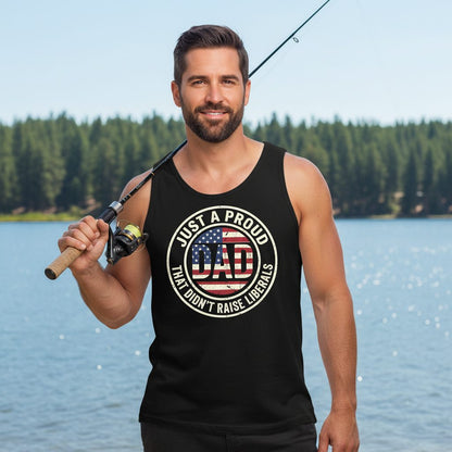 Just a Proud Dad That Didn't Raise Liberals patriotic fatherhood Tank Top Black lifestyle mockup