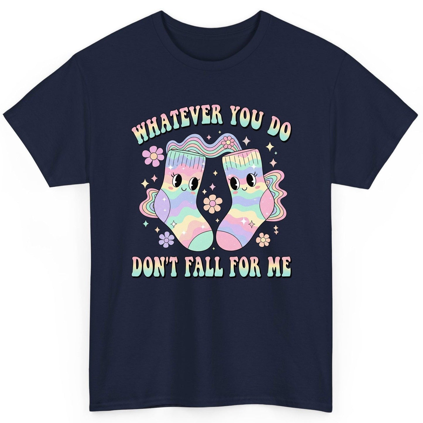 Whatever You Do Don't Fall for Me funny socks T-Shirt Navy product mockup