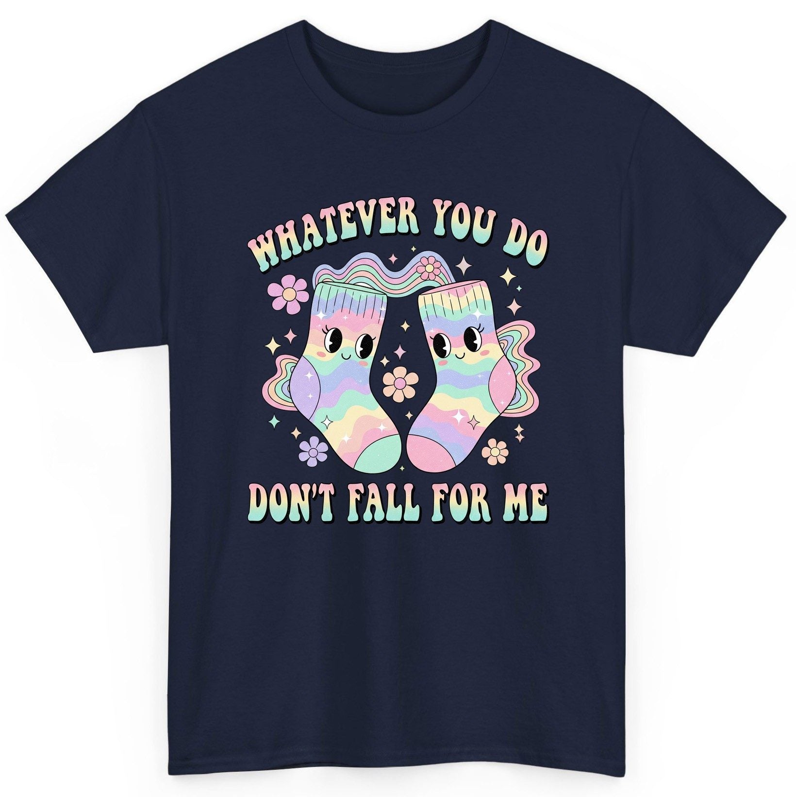 Whatever You Do Don't Fall for Me funny socks T-Shirt Navy product mockup