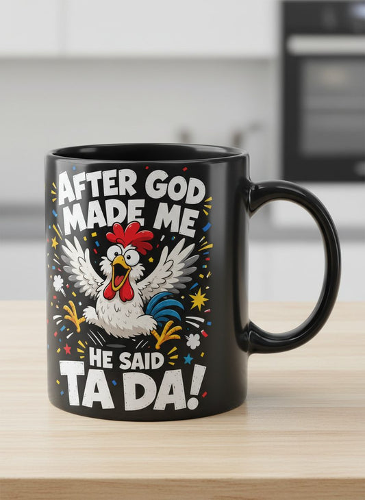 After God Made Me He Said Ta Da Funny Rooster Black Mug - product mockup - Black