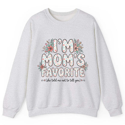 I'm Mom's Favorite (She Told Me Not to Tell You) sibling rivalry humor Sweatshirt Ash product mockup