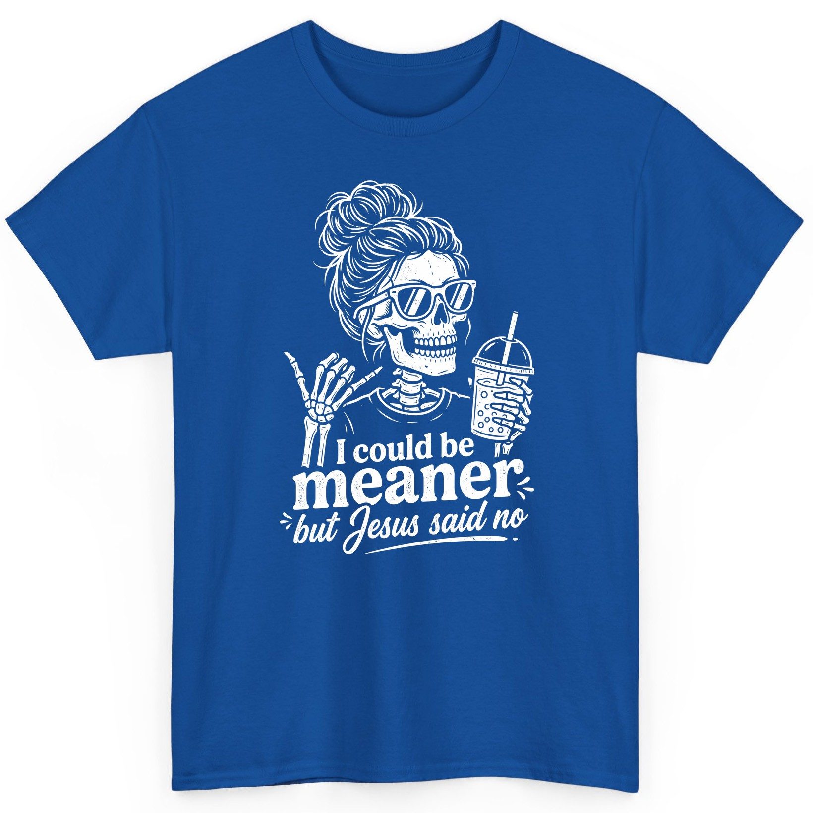 I Could Be Meaner but Jesus Said No Funny Christian Skeleton T-Shirt - product mockup - Royal