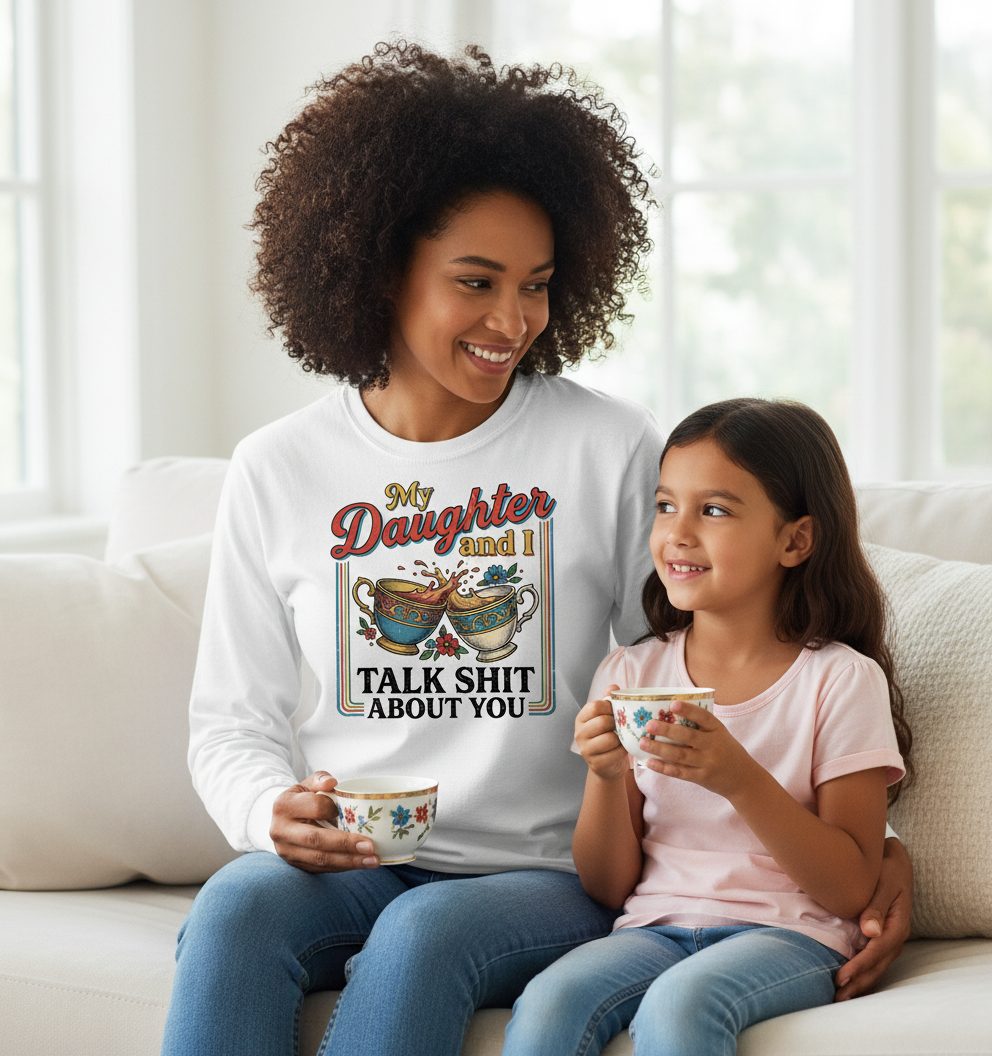 My Daughter and I Talk Shit About You Long Sleeve Tee - lifestyle model mockup - White
