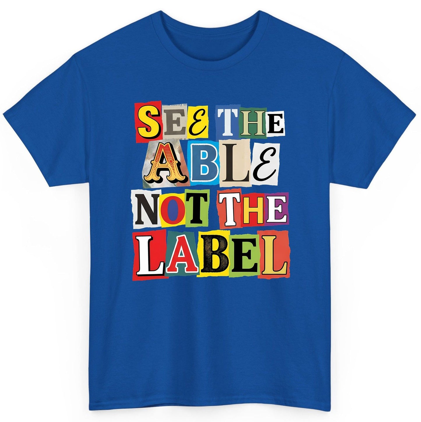 SEE THE ABLE NOT THE LABEL Inclusion and Awareness T-Shirt - product mockup - Royal