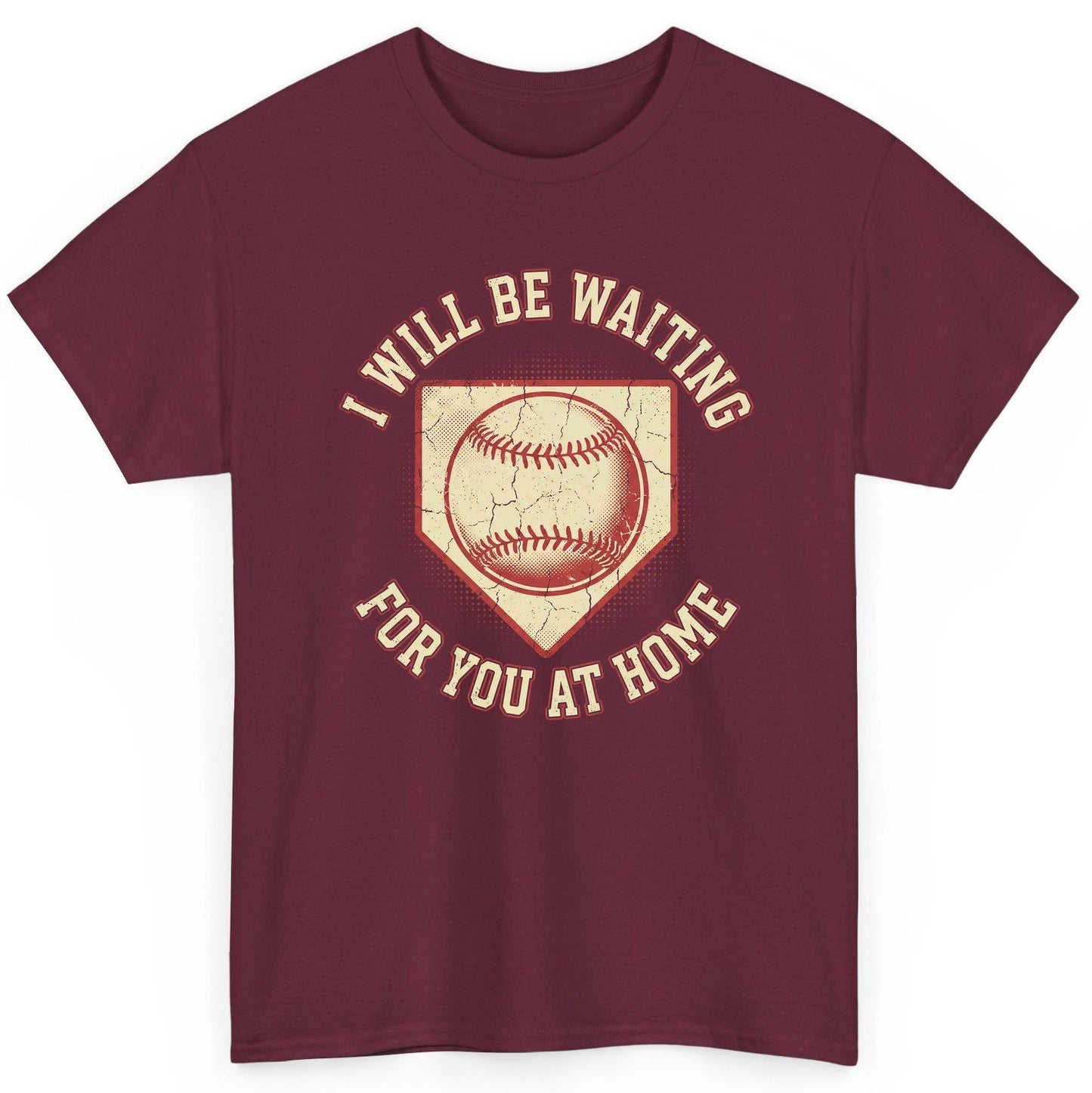 I Will Be Waiting for You at Home baseball T-Shirt Maroon product mockup