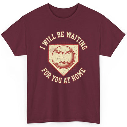 I Will Be Waiting for You at Home baseball T-Shirt Maroon product mockup