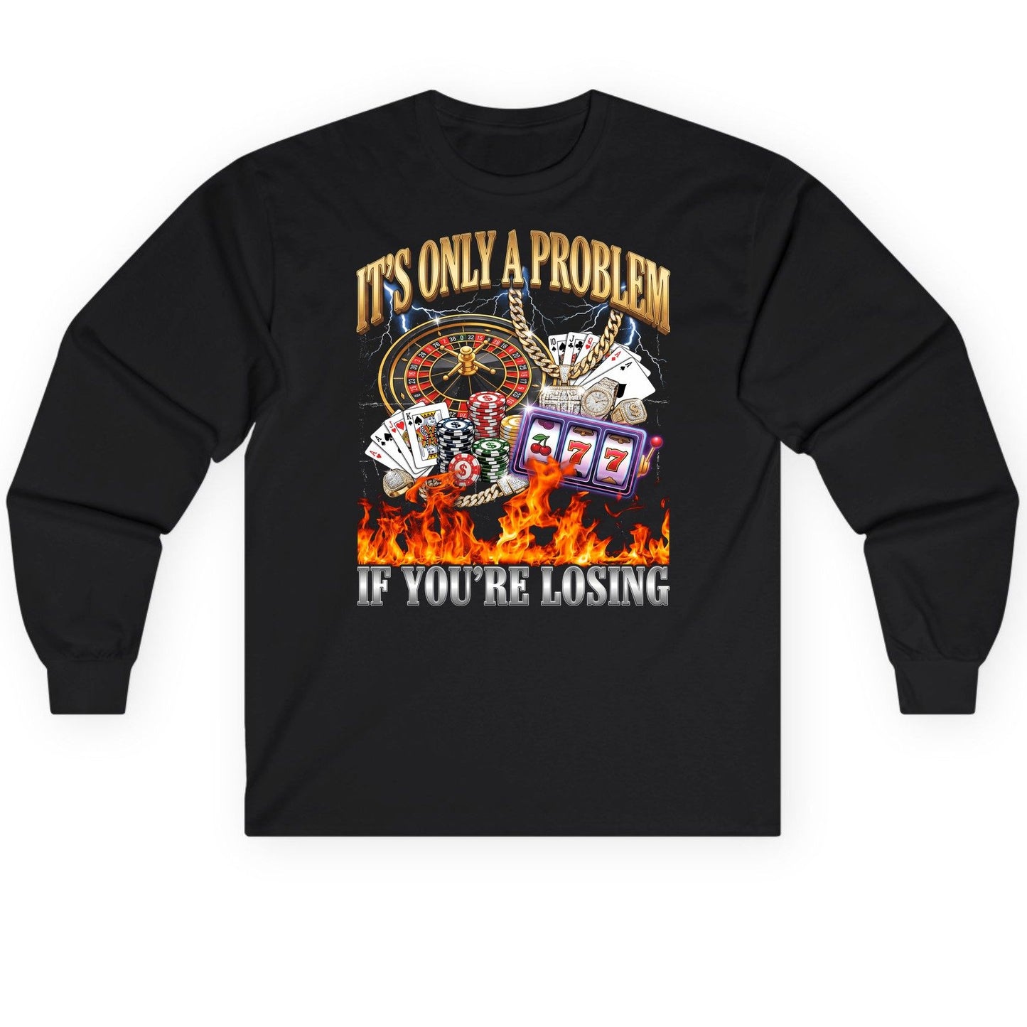 It's Only a Problem If You're Losing gambling Long Sleeve Tee Black product mockup