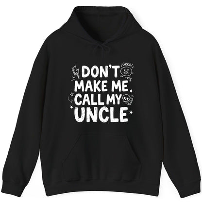Don't Make Me Call My Uncle family humor Hoodie Black product mockup