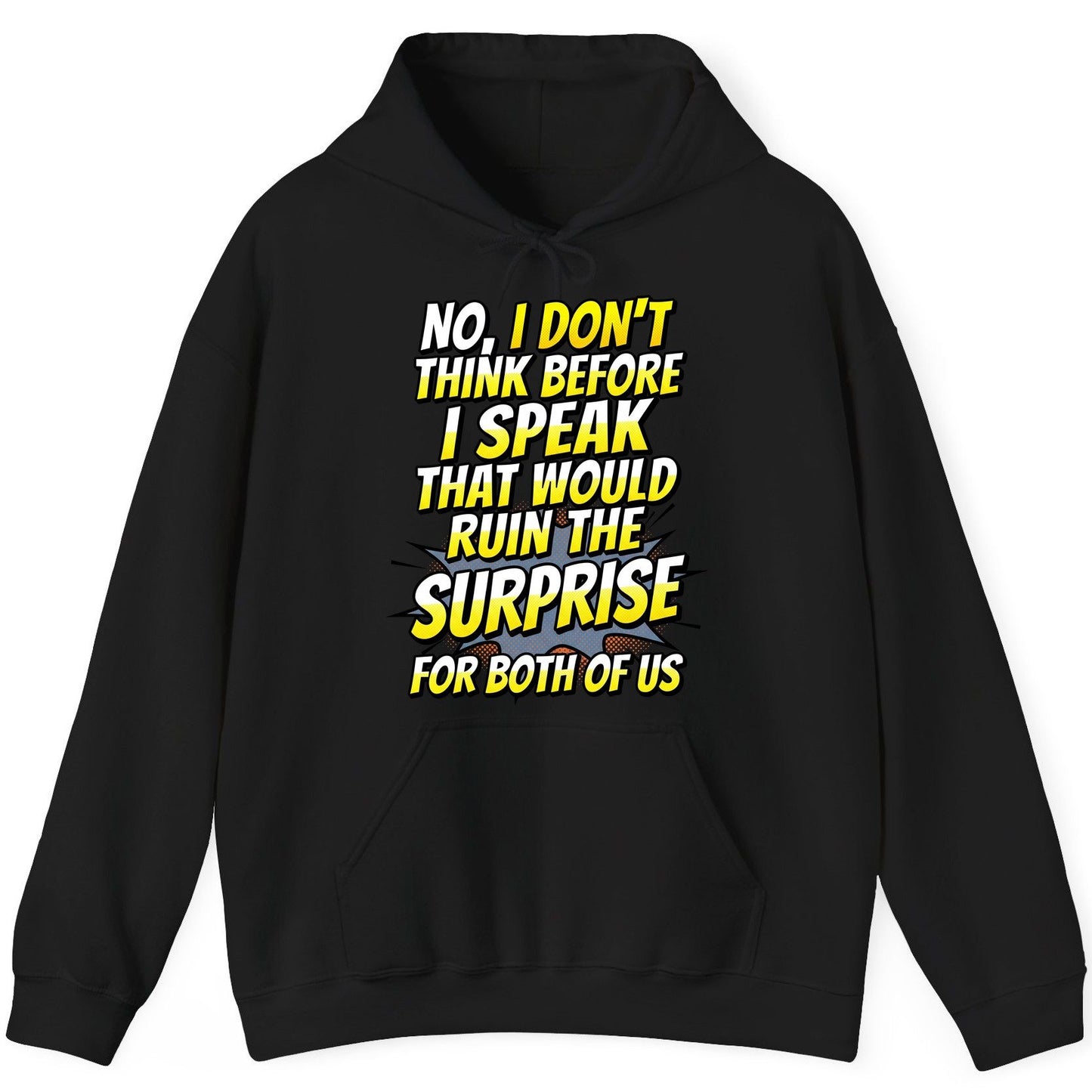 No, I Don't Think Before I Speak That Would Ruin the Surprise for Both of US sarcastic humor Hoodie Black product mockup