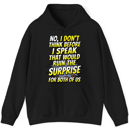 No, I Don't Think Before I Speak That Would Ruin the Surprise for Both of US sarcastic humor Hoodie Black product mockup