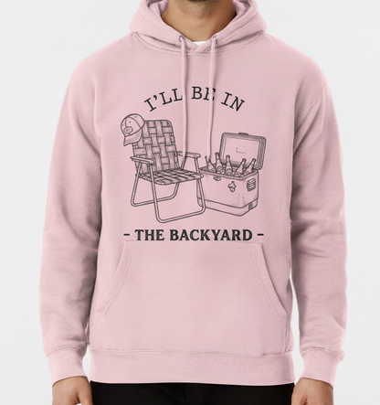 I'll Be In The Backyard Lawn Chair and Beer Cooler Design Hoodie - Light Pink