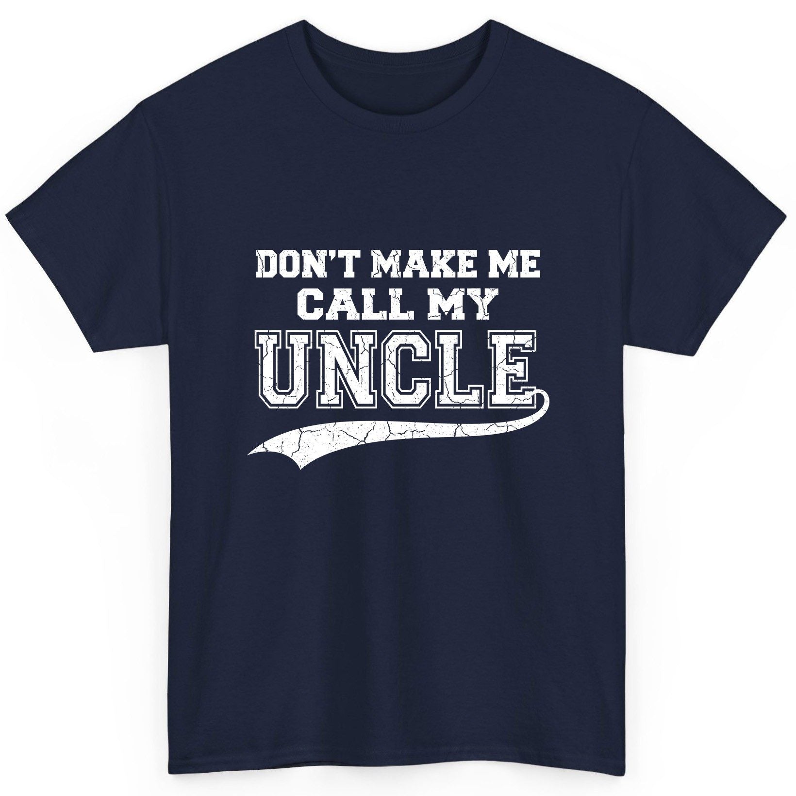 Don't Make Me Use My Uncle Voice uncle T-Shirt Navy product mockup