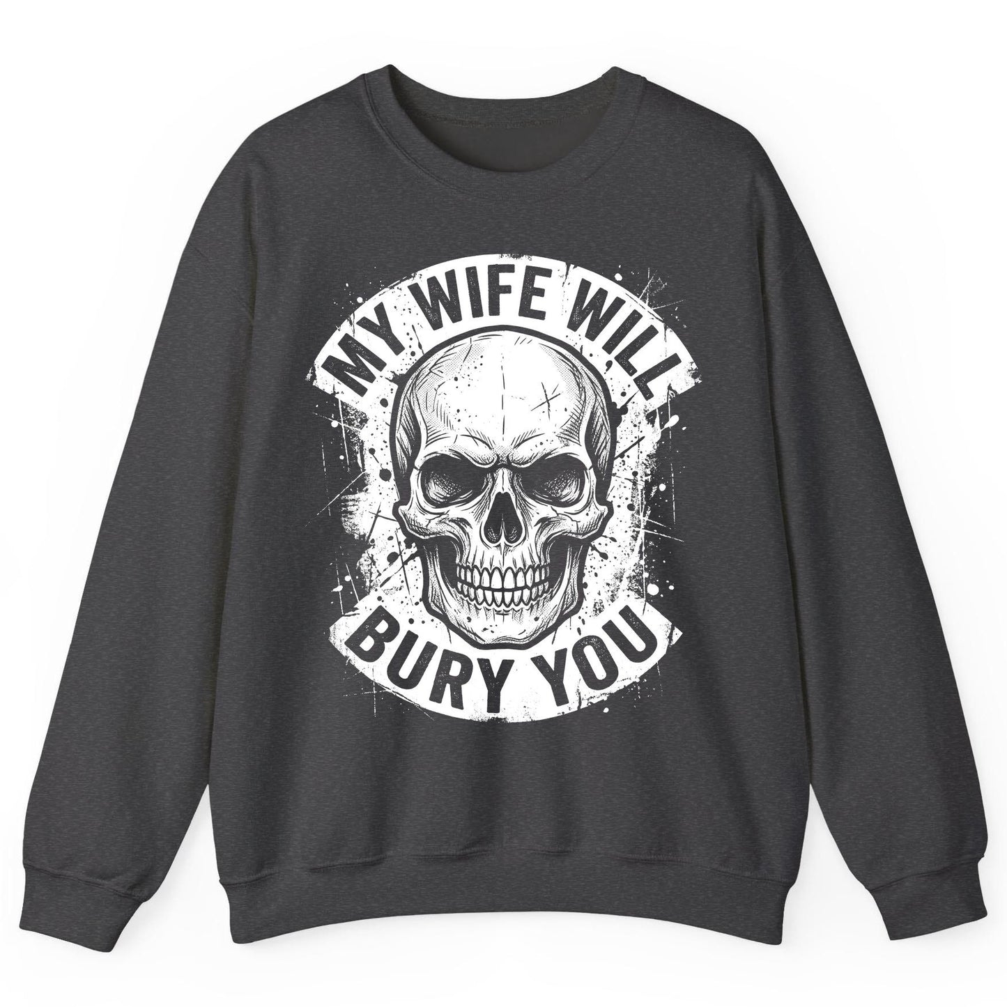 My Wife Will Bury You skull Sweatshirt Dark Heather product mockup