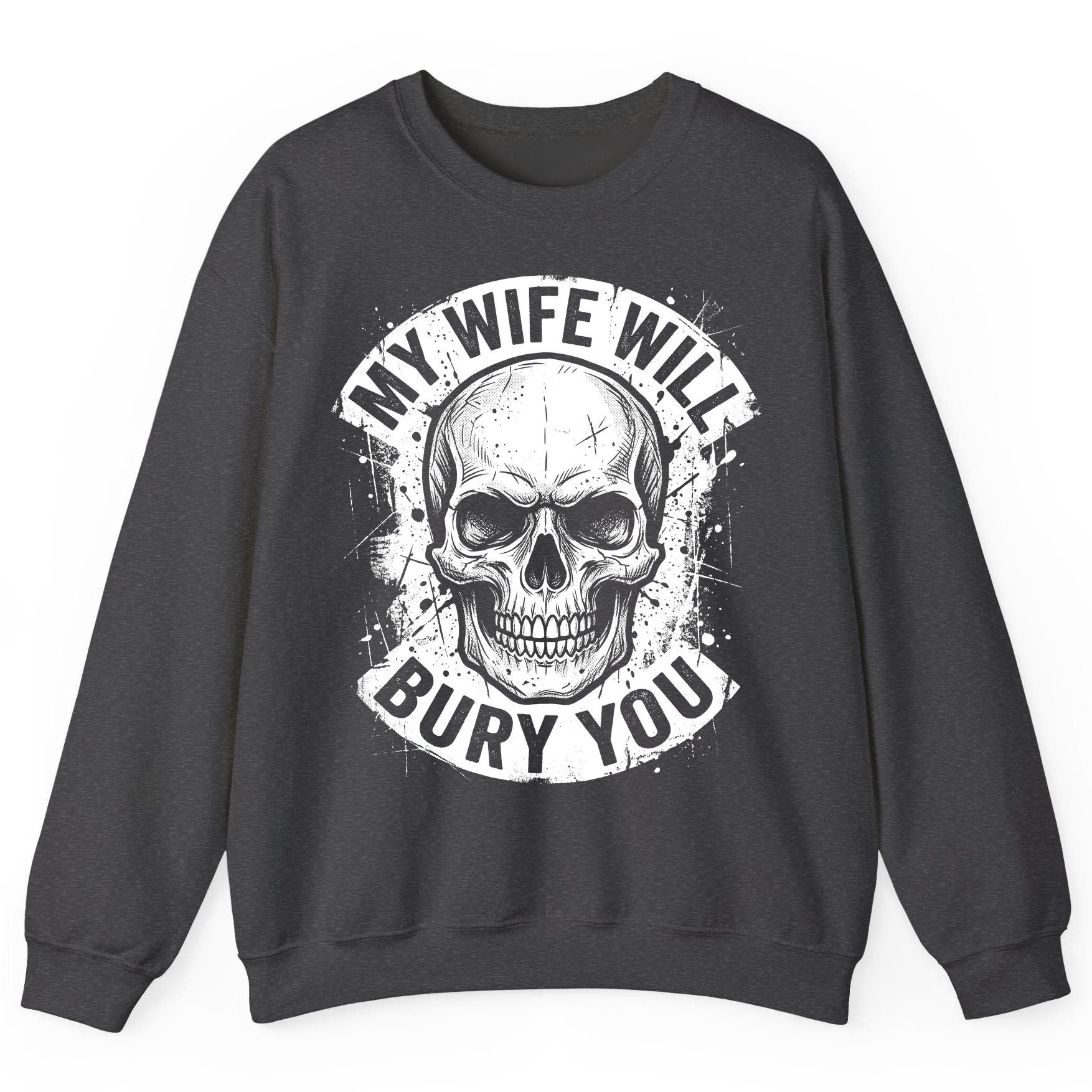 My Wife Will Bury You skull Sweatshirt Dark Heather product mockup