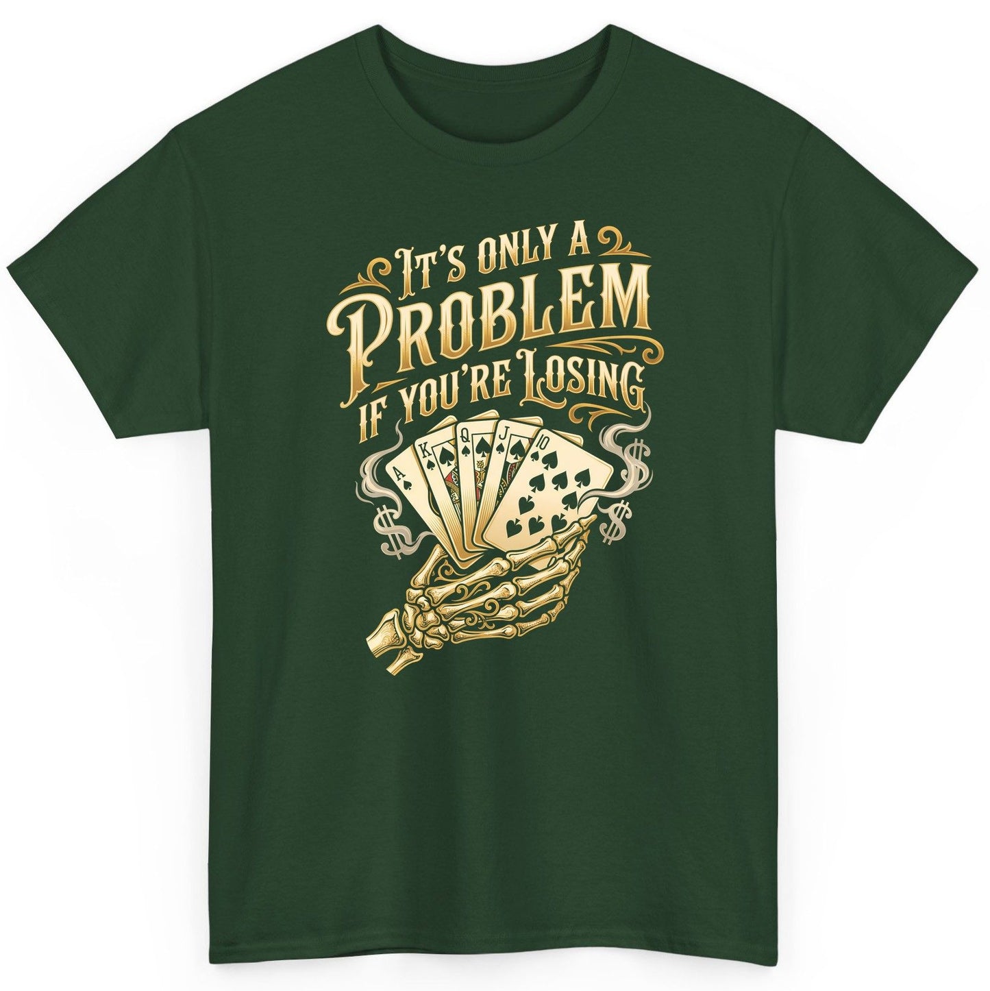 It's Only a Problem If You're Losing poker T-Shirt Forest Green product mockup
