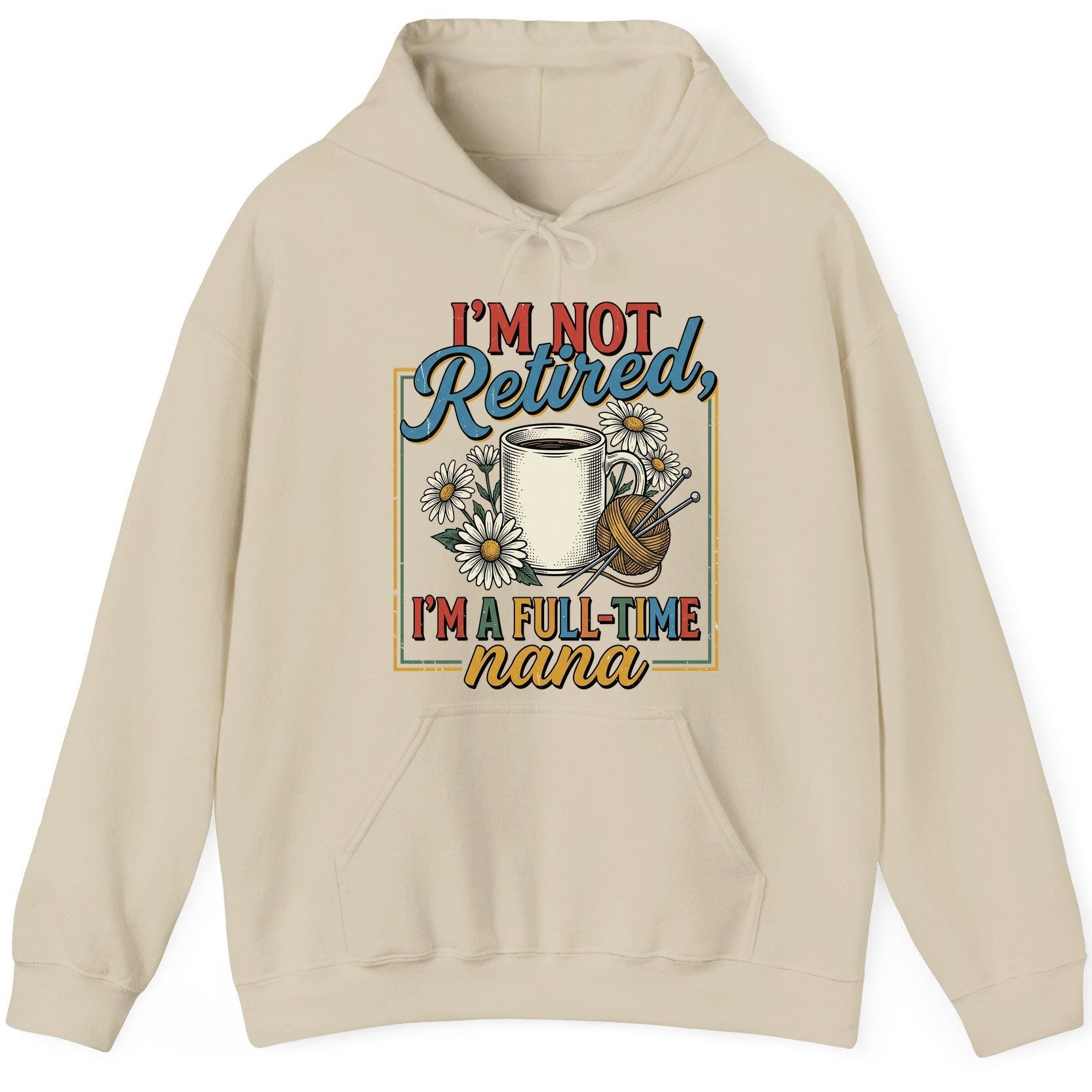 I'M NOT Retired I'M a Full-Time Nana Retro Grandmother Hoodie - product mockup - Sand