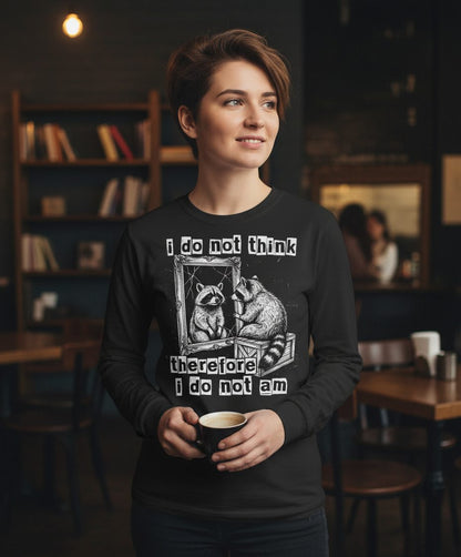 I Do Not Think Therefore I Do Not Am raccoon Long Sleeve Tee Black lifestyle mockup