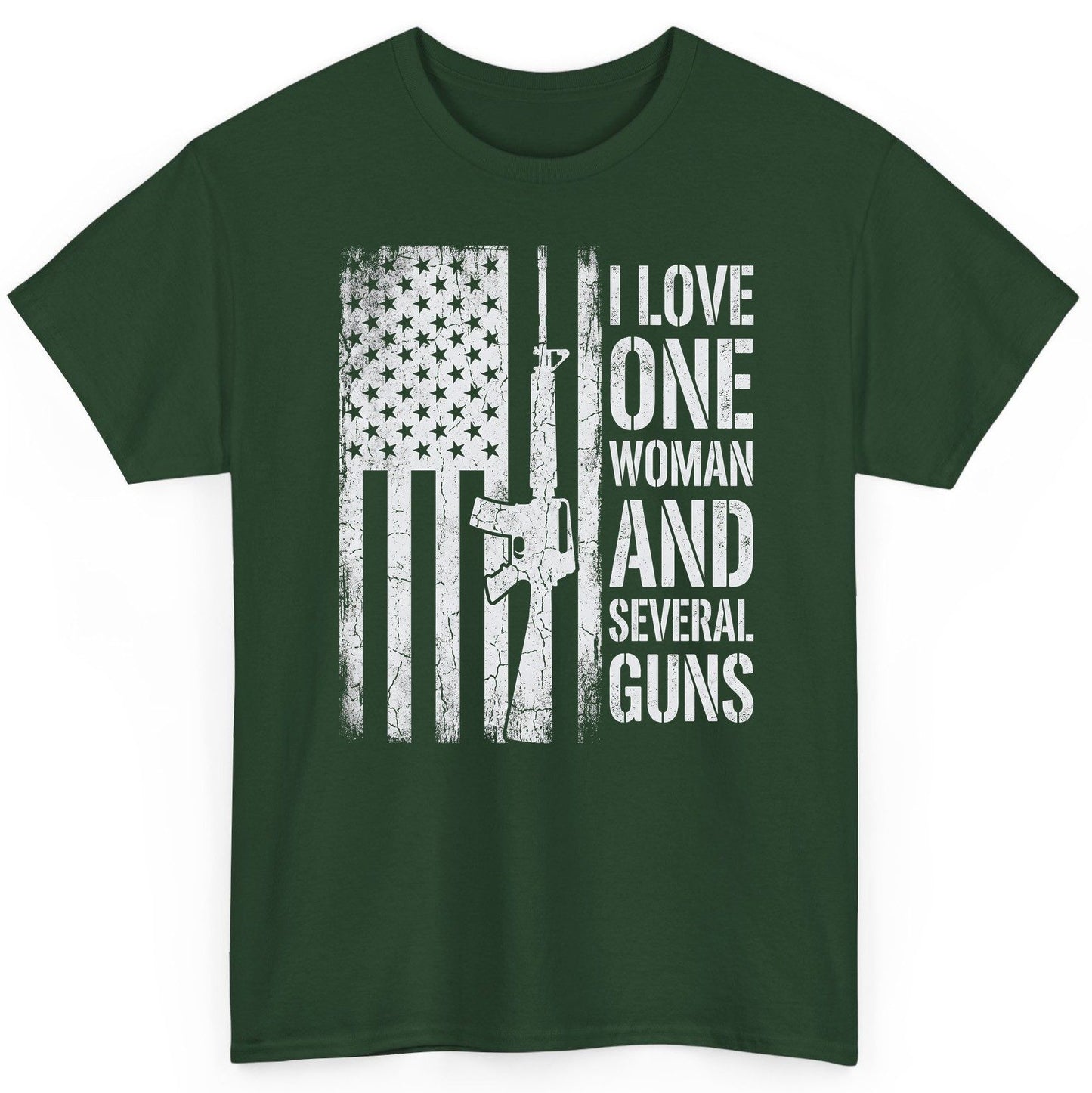I LOVE ONE WOMAN AND Several GUNS Funny Pro-Gun T-Shirt - product mockup - Forest Green