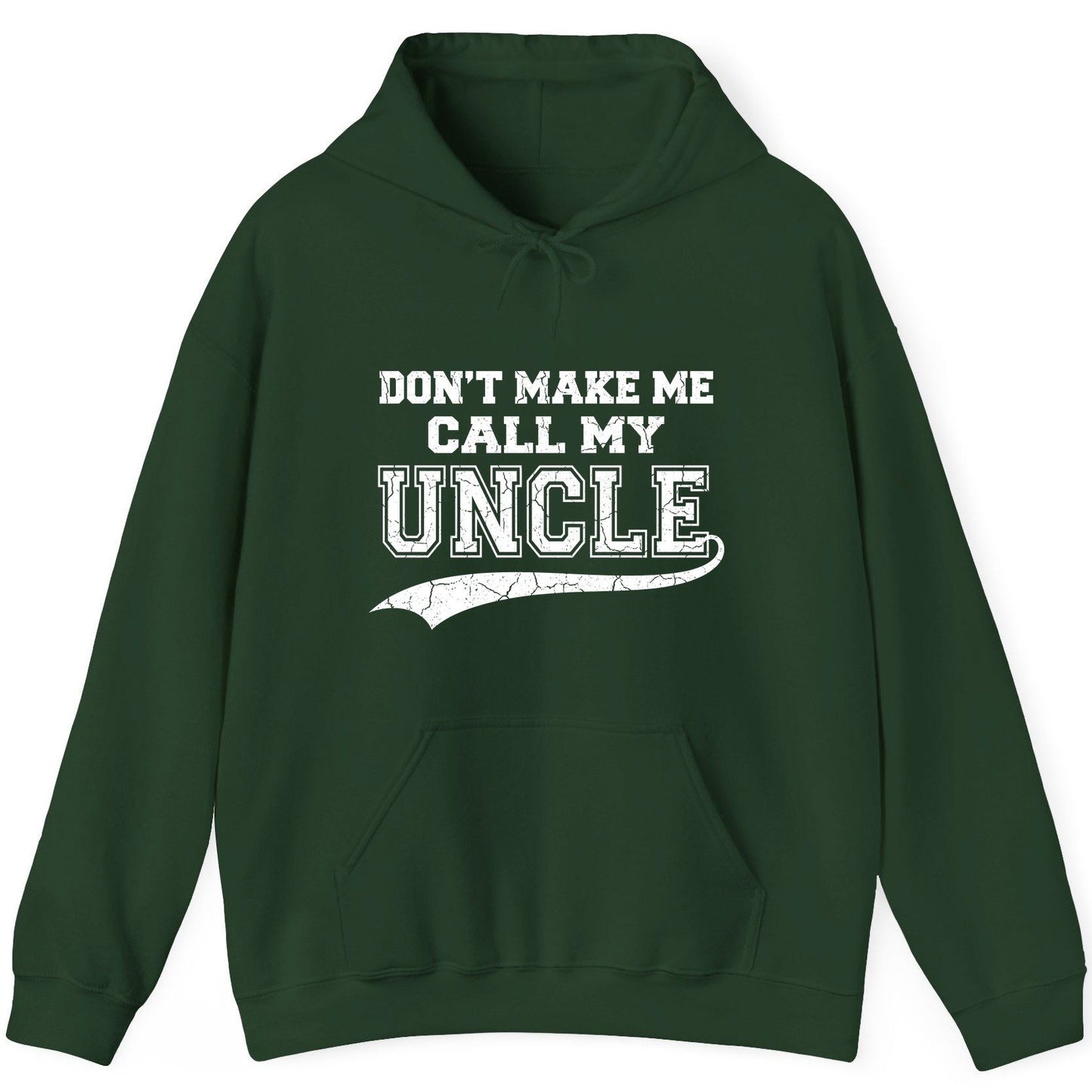 Don't Make Me Use My Uncle Voice uncle Hoodie Forest Green product mockup