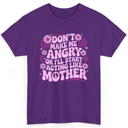 Don't Make Me Angry or I'll Start Acting Like Mother motherhood humor T-Shirt Purple product mockup
