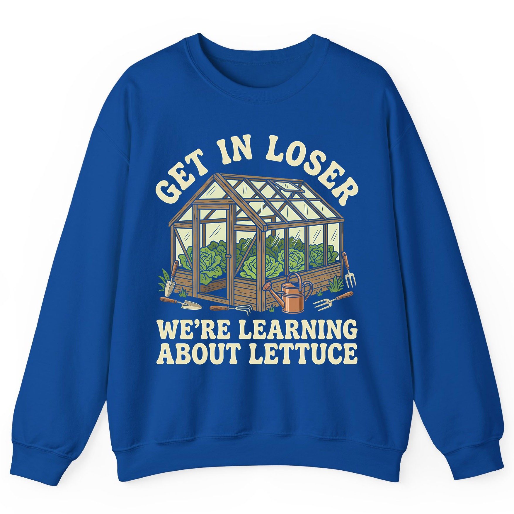 GET IN LOSER WE'RE Learning ABOUT Lettuce Funny Gardening Sweatshirt - product mockup - Royal