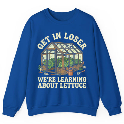 GET IN LOSER WE'RE Learning ABOUT Lettuce Funny Gardening Sweatshirt - product mockup - Royal