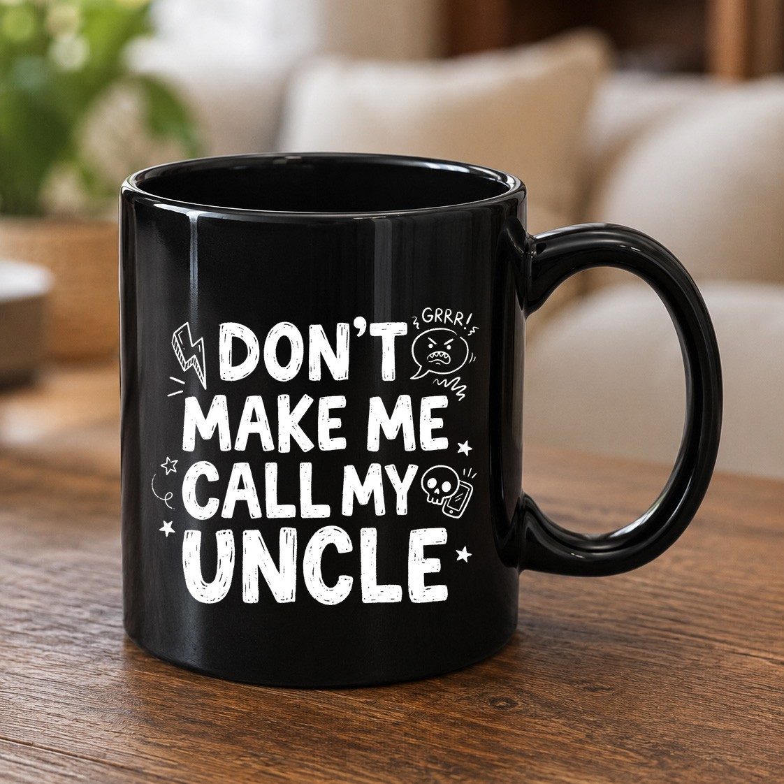 Don't Make Me Call My Uncle family humor Black Mug Black product mockup