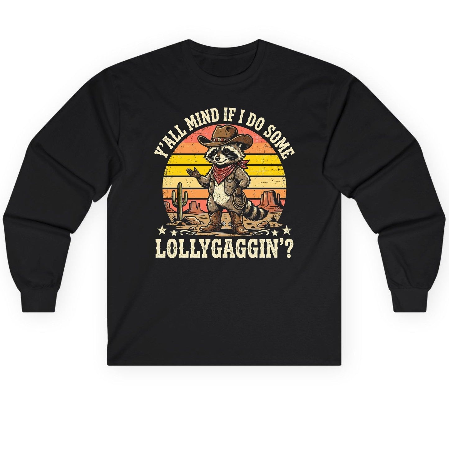 Y'ALL MIND IF I DO SOME Lollygaggin' Long Sleeve Tee - product mockup - Black