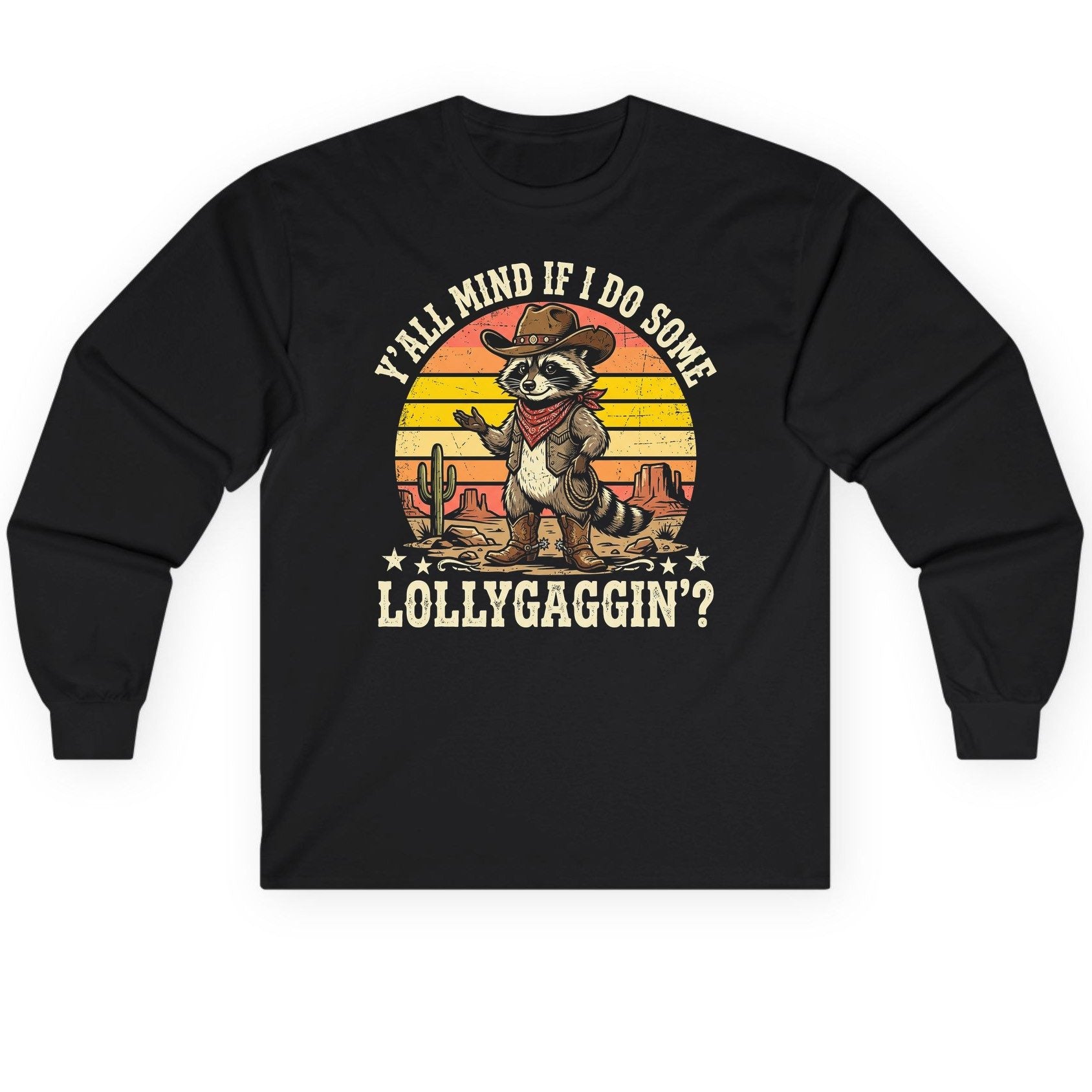 Y'ALL MIND IF I DO SOME Lollygaggin' Long Sleeve Tee - product mockup - Black