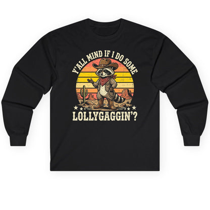 Y'ALL MIND IF I DO SOME Lollygaggin' Long Sleeve Tee - product mockup - Black