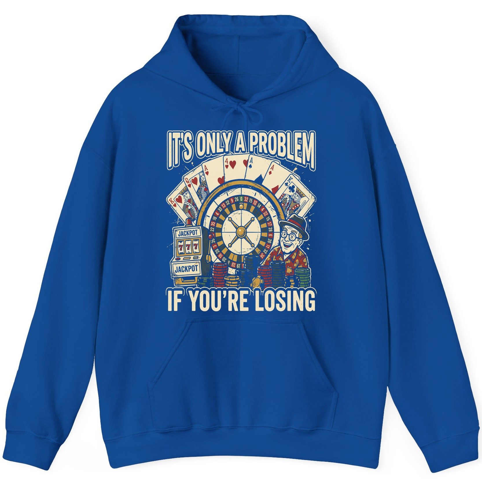 It's Only a Problem If You're Losing gambling Hoodie Royal product mockup
