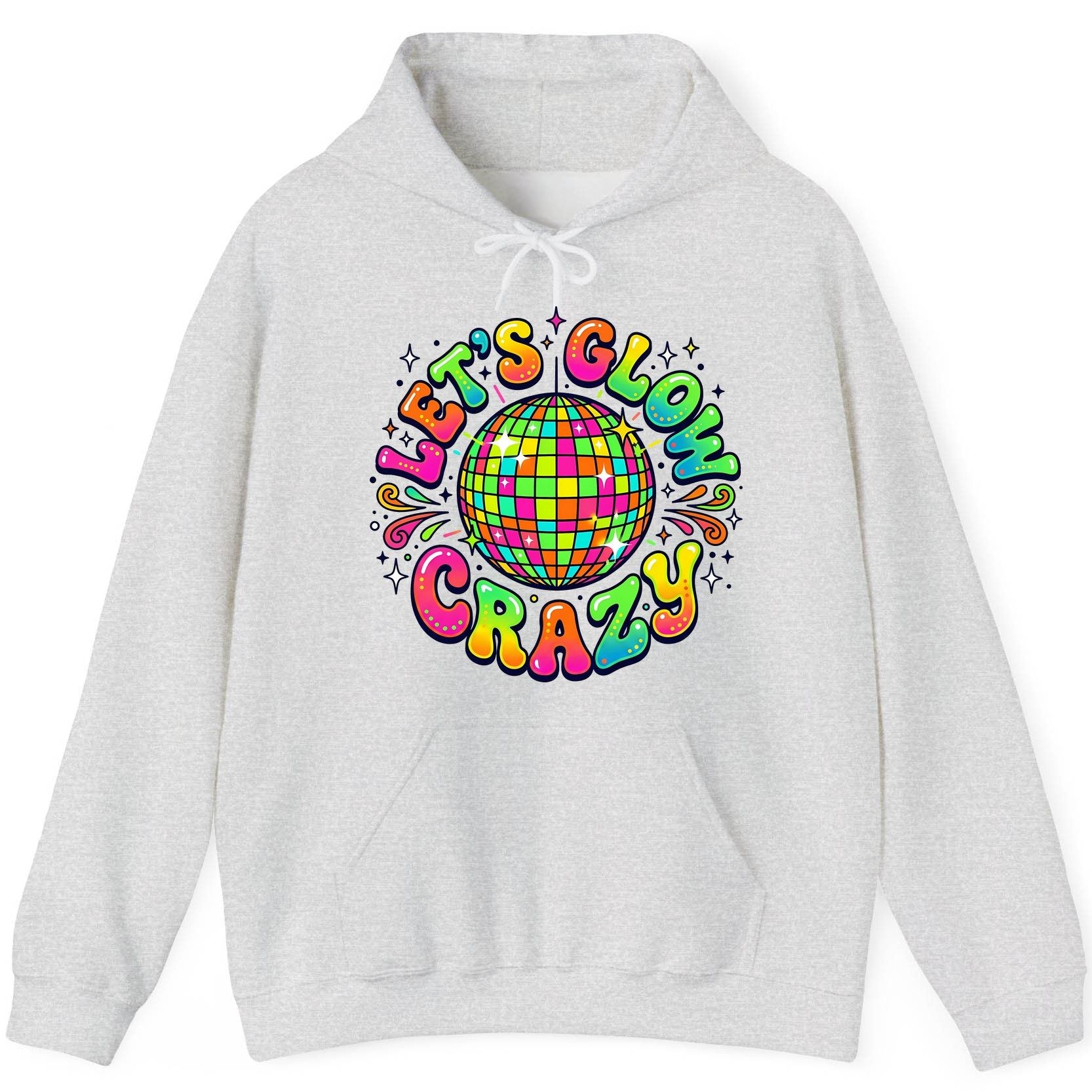 Let's Glow Crazy Retro Party Hoodie - product mockup - Ash