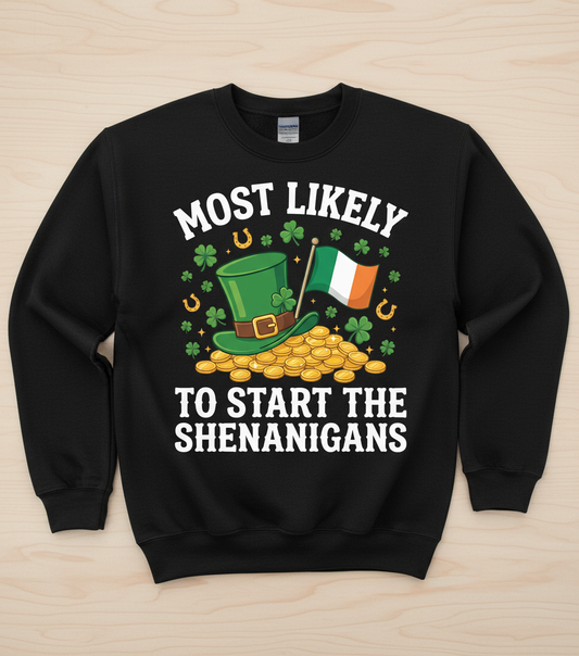 Most Likely To Start The Shenanigans St. Patrick's Day Design Sweatshirt - Black