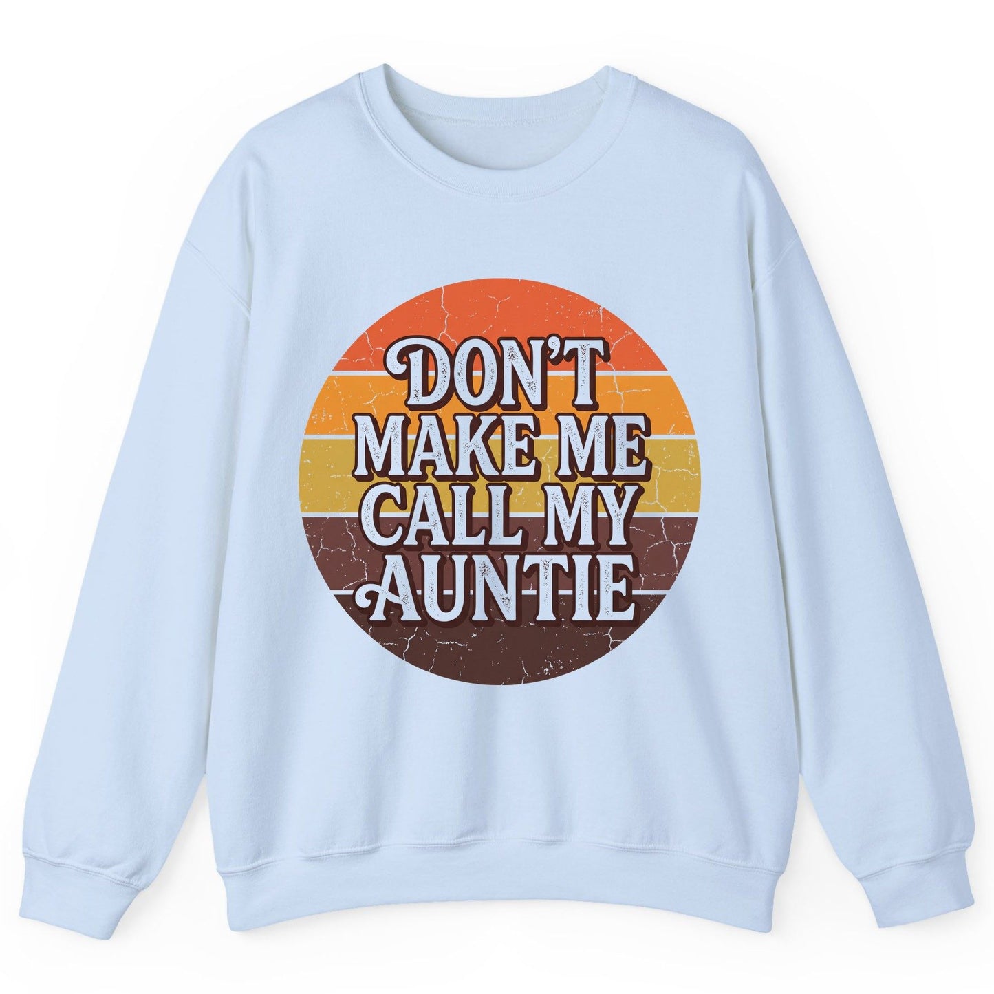 Don't Make Me Call My Auntie auntie Sweatshirt Light Blue product mockup