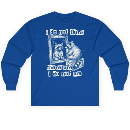 I Do Not Think Therefore I Do Not Am raccoon Long Sleeve Tee Royal product mockup