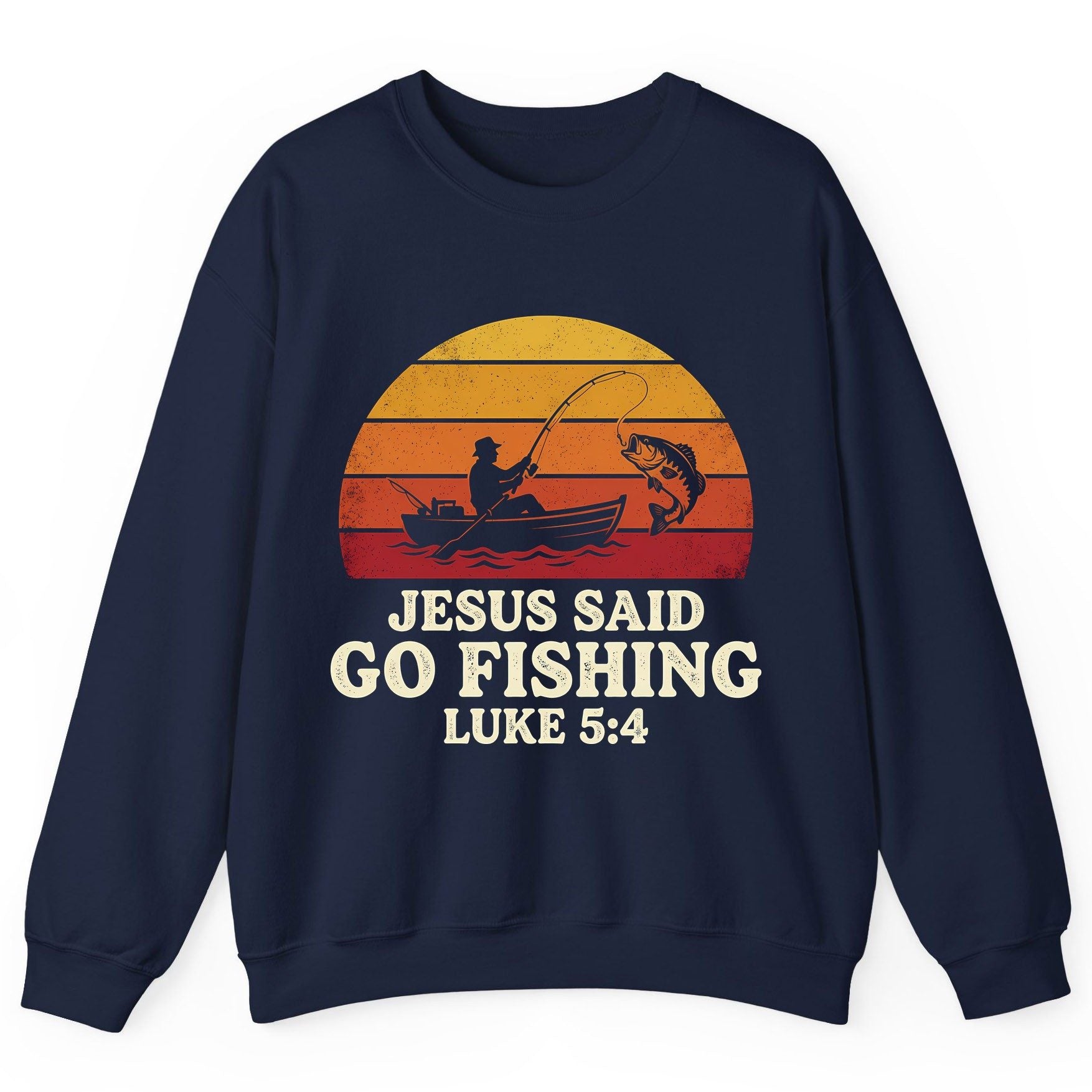 JESUS SAID GO Fishing LUKE 5 4 Retro Christian Sweatshirt - product mockup - Navy