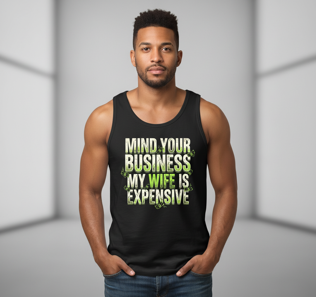Funny Mind Your Business My Wife Is Expensive Tank Top - product mockup - Black