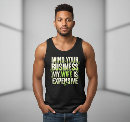 Funny Mind Your Business My Wife Is Expensive Tank Top - product mockup - Black