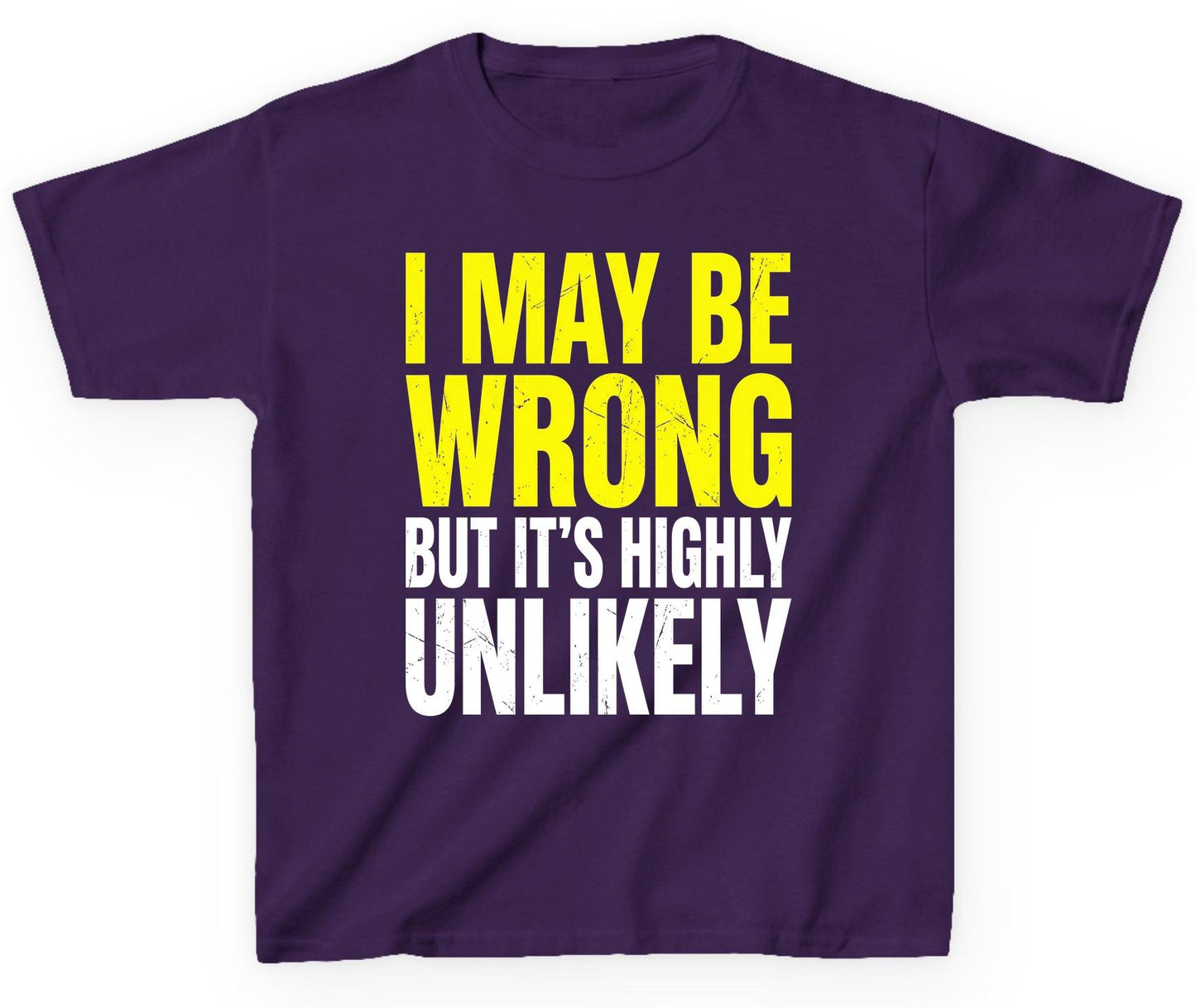 I MAY BE WRONG BUT IT'S HIGHLY Unlikely Youth T-Shirt - product mockup - Purple