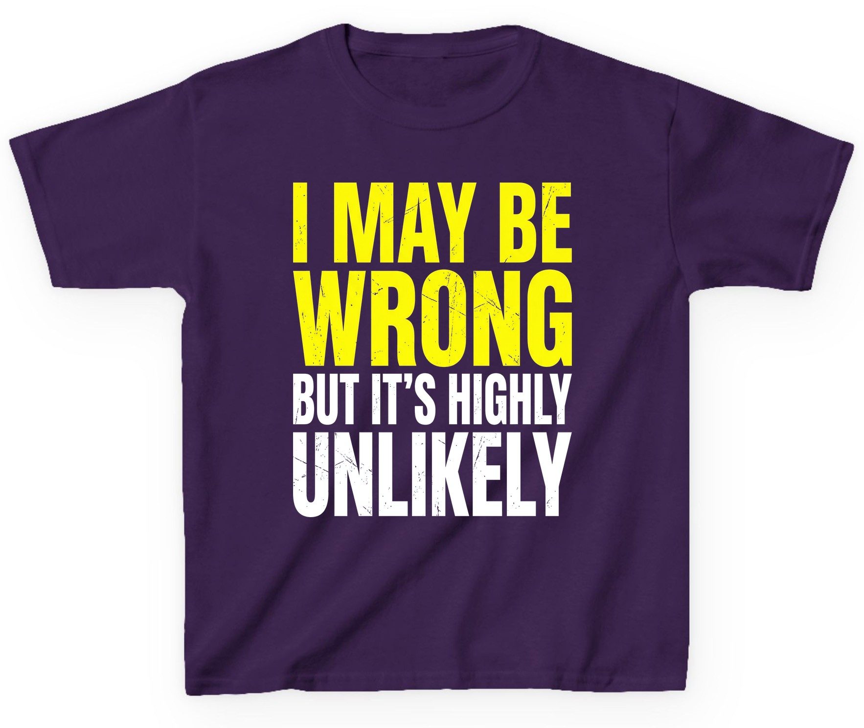 I MAY BE WRONG BUT IT'S HIGHLY Unlikely Youth T-Shirt - product mockup - Purple