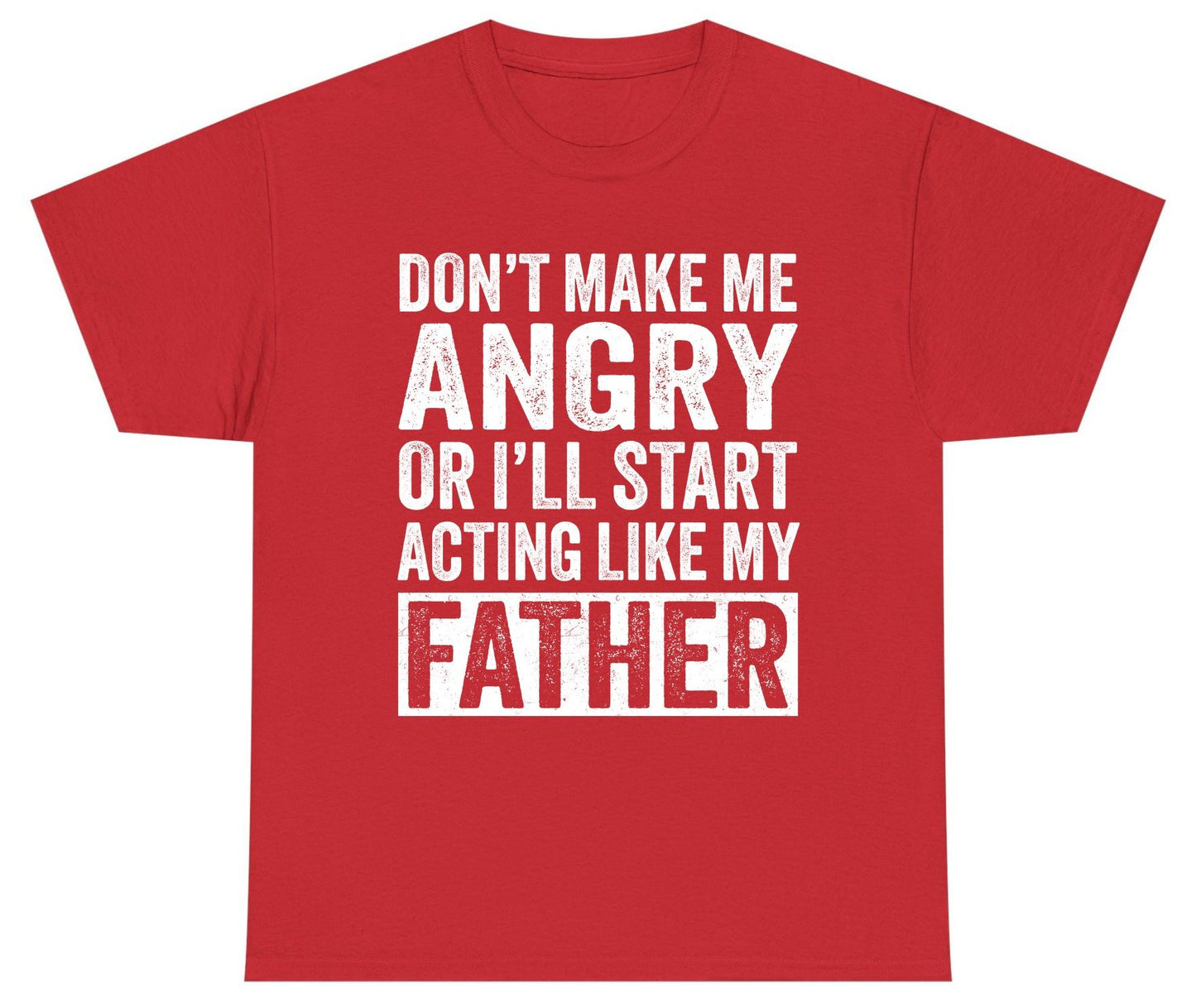 Don't Make Me Angry or I'll Start Acting Like My Father fatherhood humor Youth T-Shirt Red product mockup
