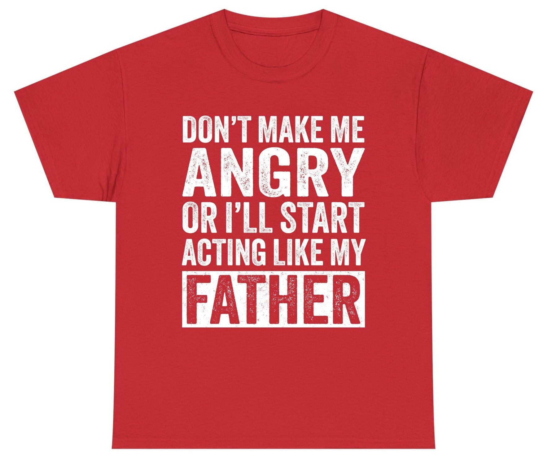 Don't Make Me Angry or I'll Start Acting Like My Father fatherhood humor Youth T-Shirt Red product mockup