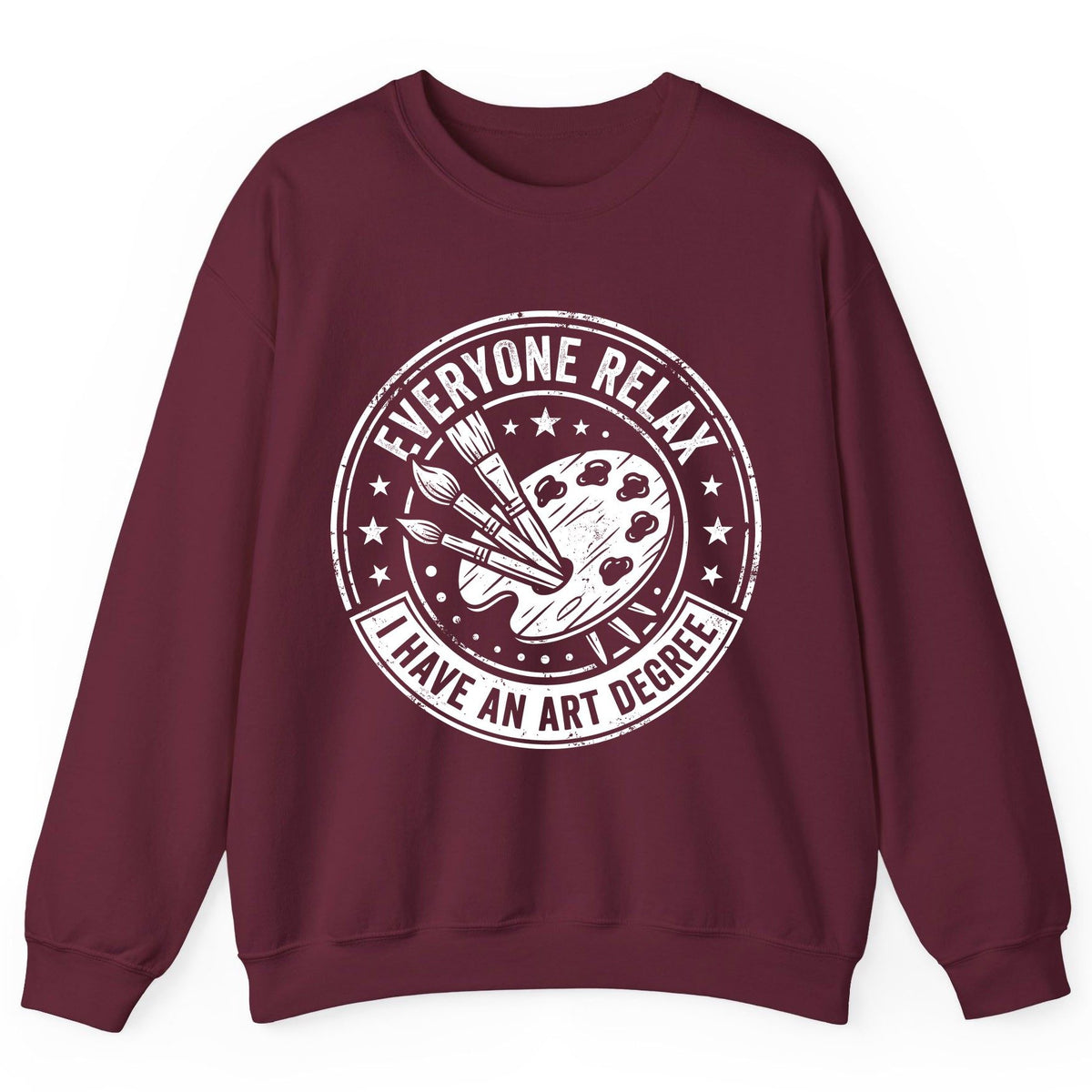 Everyone Relax I Have an Art Degree artists Sweatshirt Maroon product mockup