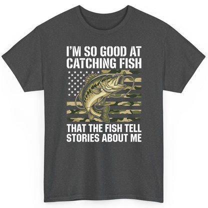 I'm So Good at Catching Fish That the Fish Tell Stories About Me fishing T-Shirt Dark Heather product mockup