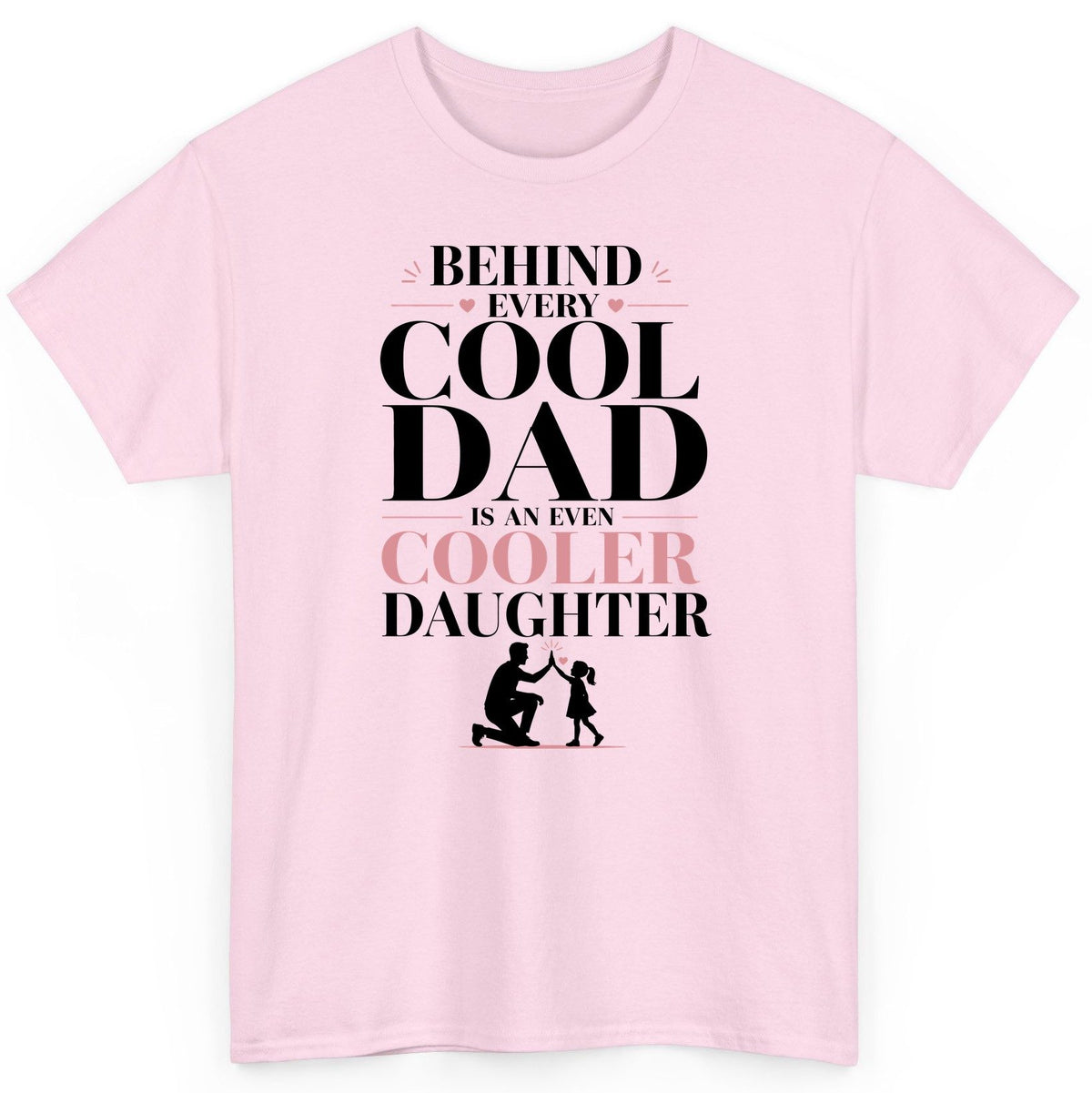 Behind Every Cool Dad Is an Even Cooler Daughter father and daughter T-Shirt Light Pink product mockup