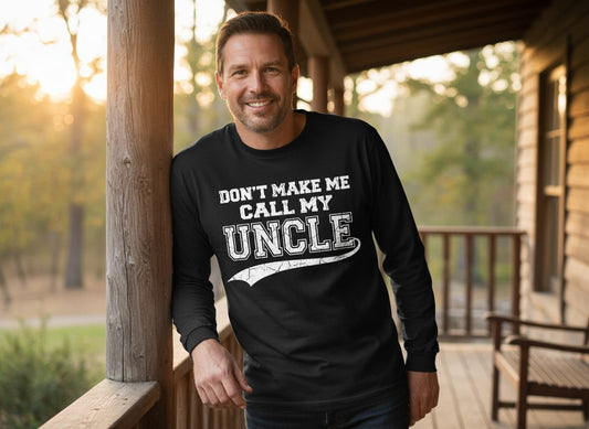 Don't Make Me Use My Uncle Voice uncle Long Sleeve Tee Black lifestyle mockup