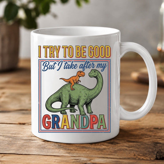 I TRY TO BE GOOD but I Take After My Grandpa Funny Dinosaur White Mug - product mockup - White
