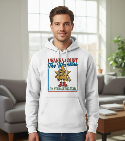 I WANNA COUNT the Wrinkles ON YOUR STINK STAR Funny Adult Humor Hoodie - lifestyle model mockup - White