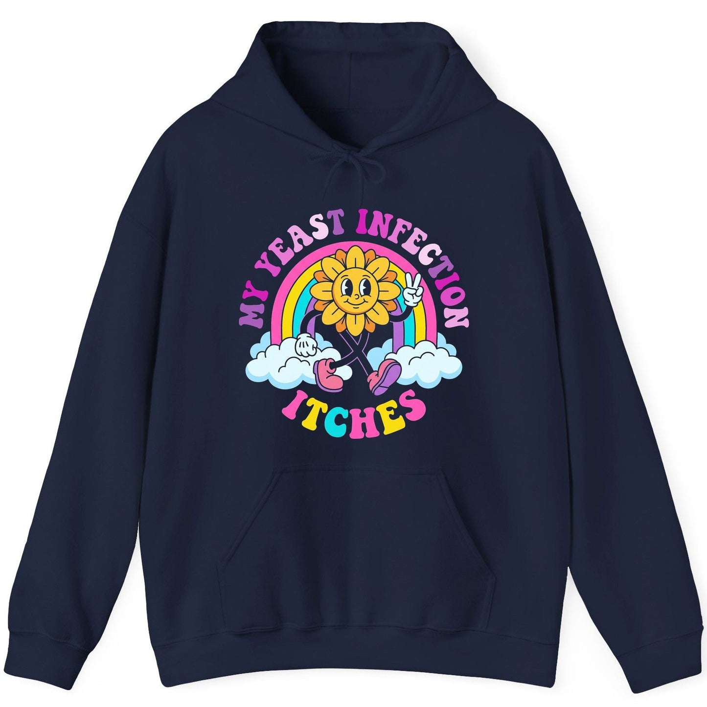 My Yeast Infection Itches Funny Sarcastic Humor Hoodie - product mockup - Navy