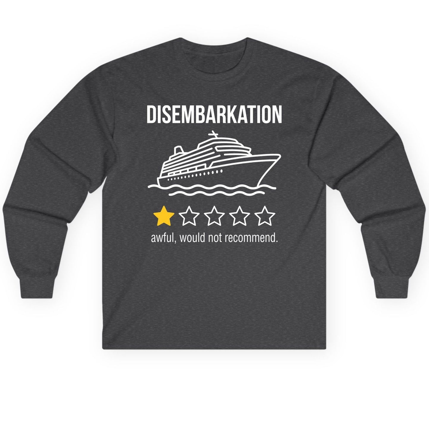 Disembarkation Awful, Would Not Recommend cruise ship humor Long Sleeve Tee Dark Heather product mockup